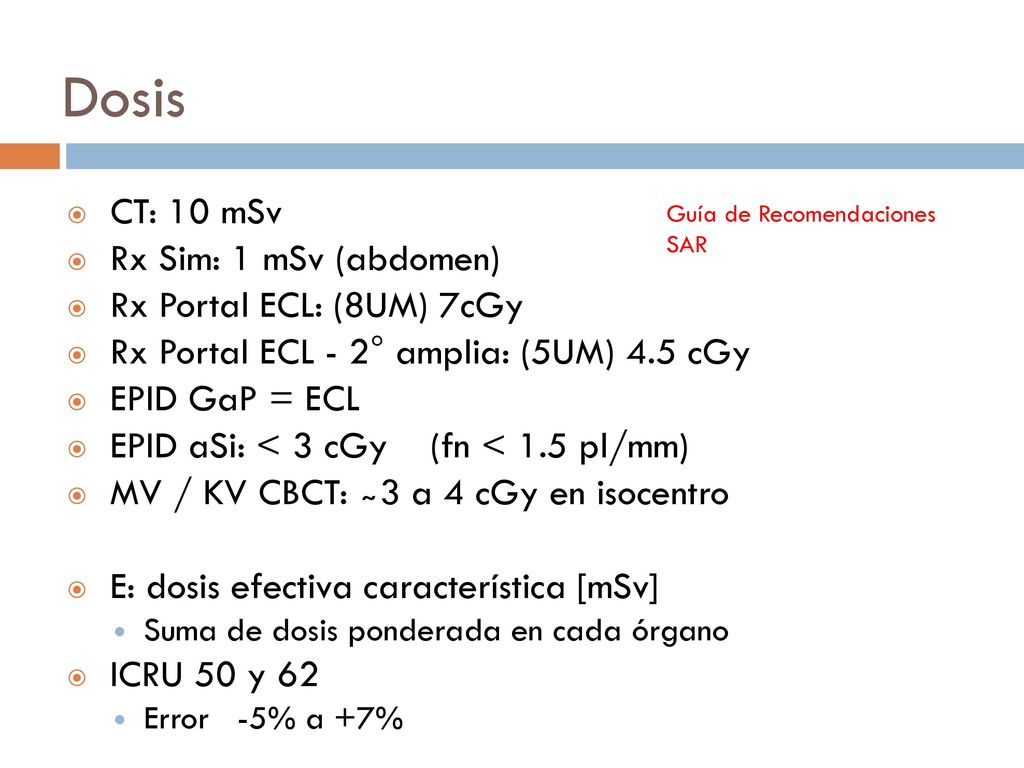 Dosis CT: 10 mSv Rx Sim: 1 mSv (abdomen) Rx Portal ECL: (8UM) 7cGy