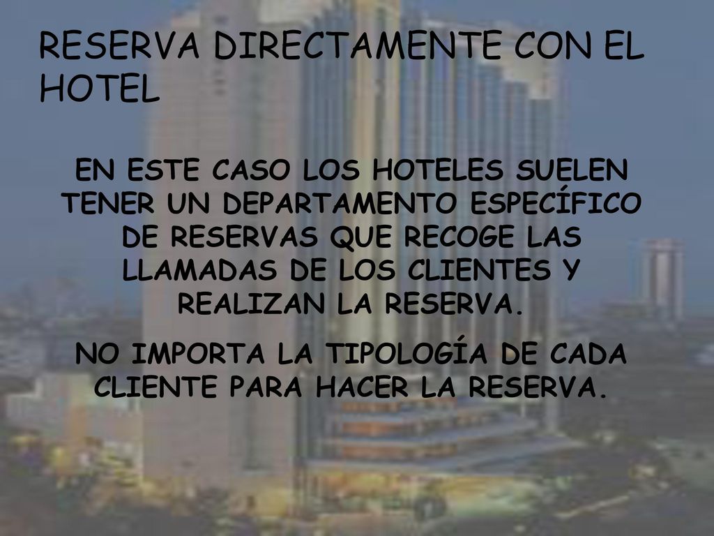 NO IMPORTA LA TIPOLOGÍA DE CADA CLIENTE PARA HACER LA RESERVA.