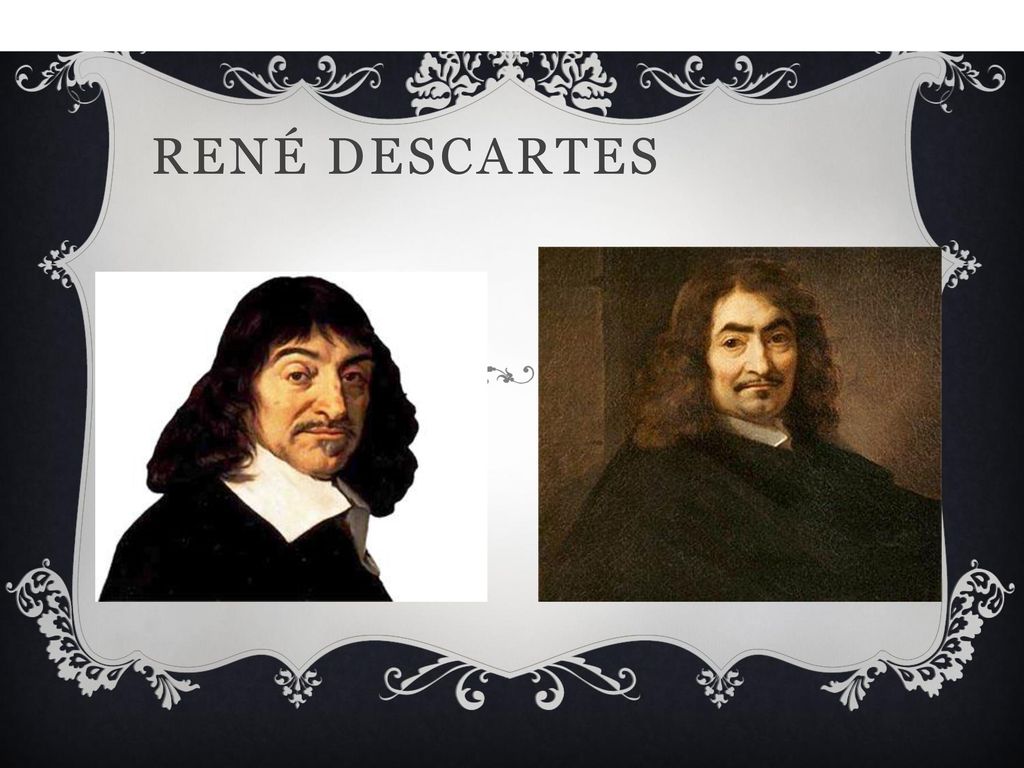 René Descartes se educó en el colegio jesuita de La Flèche ( ), por entonces uno de los más prestigiosos de Europa, donde gozó de un cierto trato de favor en atención a su delicada salud. Los estudios que en tal centro llevó a cabo tuvieron una importancia decisiva en su formación intelectual; conocida la turbulenta juventud de Descartes, sin duda en La Flèche debió cimentarse la base de su cultura. Las huellas de tal educación se manifiestan objetiva y acusadamente en toda la ideología filosófica del sabio.