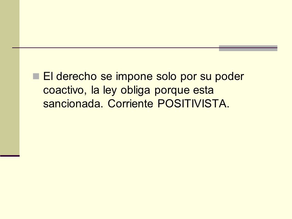 El derecho se impone solo por su poder coactivo, la ley obliga porque esta sancionada.