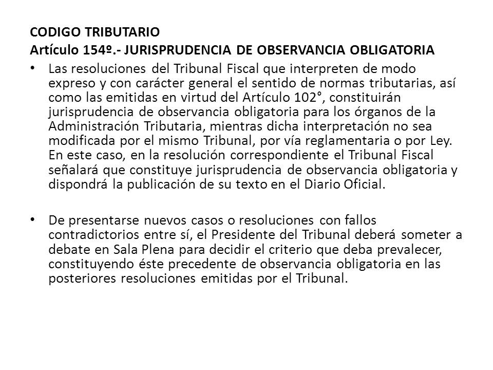 CODIGO TRIBUTARIO Artículo 154º.- JURISPRUDENCIA DE OBSERVANCIA OBLIGATORIA.