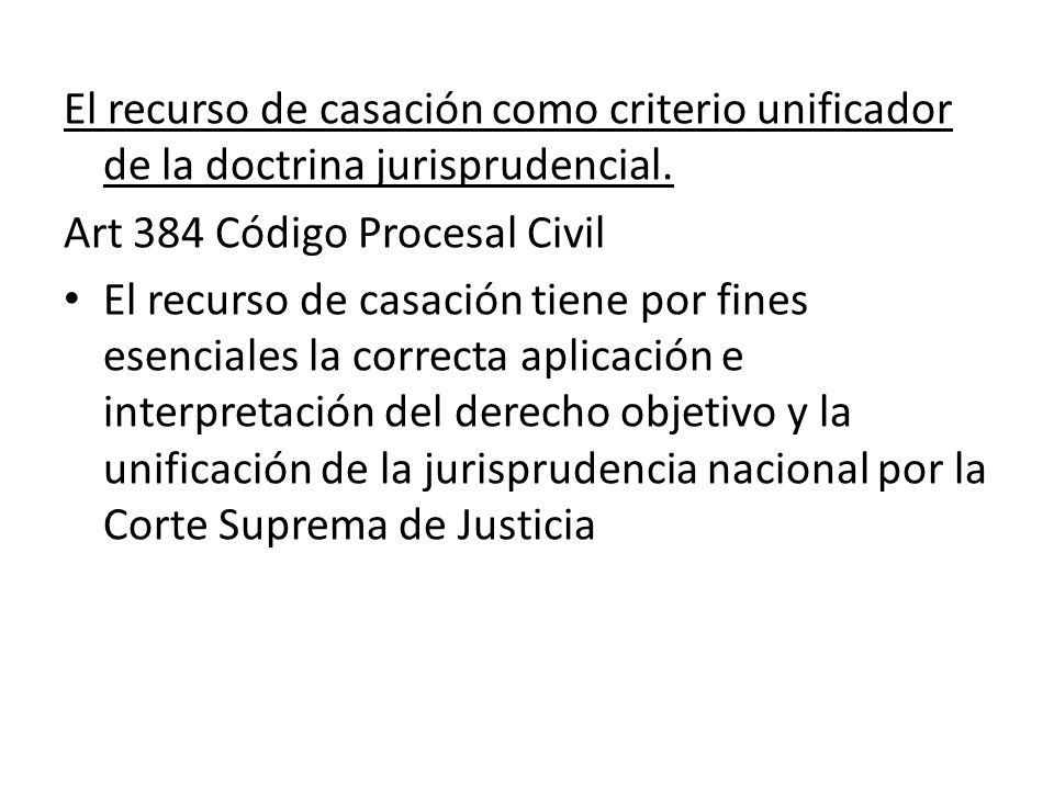 El recurso de casación como criterio unificador de la doctrina jurisprudencial.