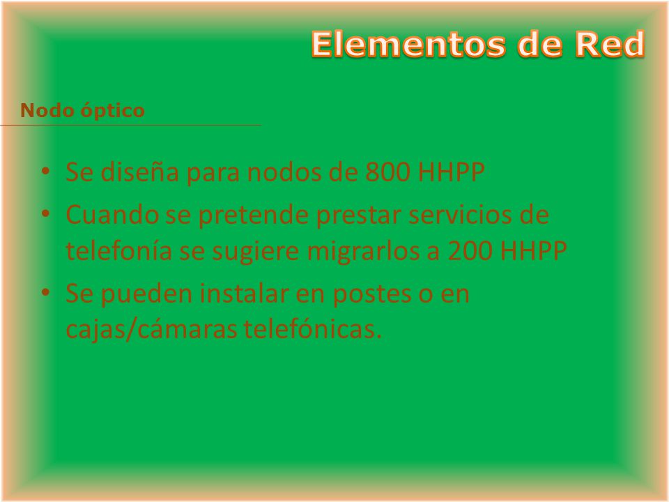 Elementos de Red Se diseña para nodos de 800 HHPP