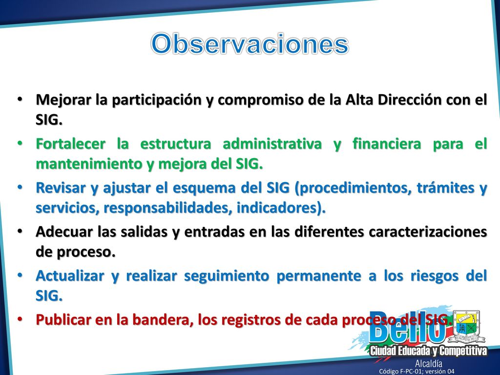 Observaciones Mejorar la participación y compromiso de la Alta Dirección con el SIG.