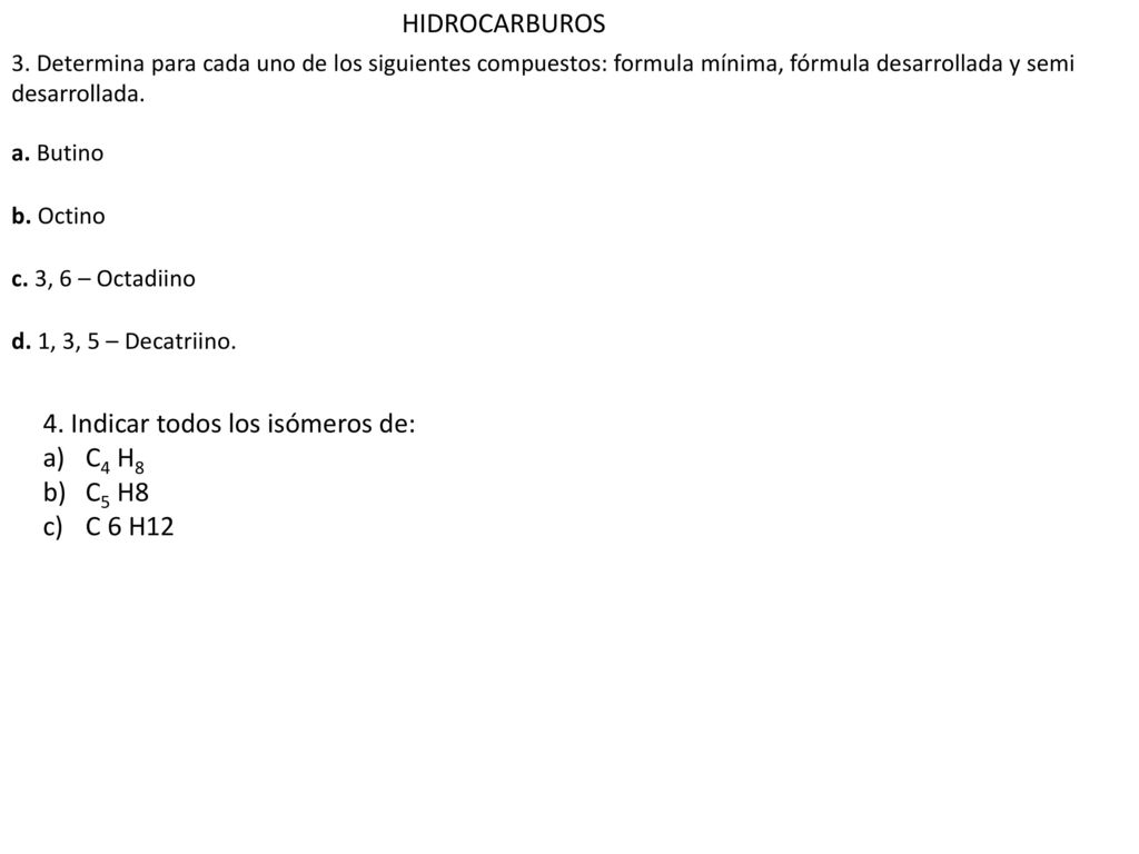 4. Indicar todos los isómeros de: C4 H8 C5 H8 C 6 H12