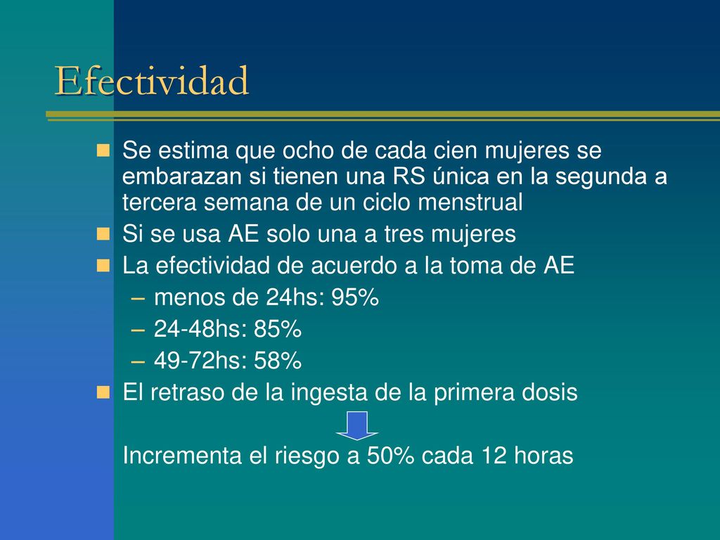 Efectividad Se estima que ocho de cada cien mujeres se embarazan si tienen una RS única en la segunda a tercera semana de un ciclo menstrual.