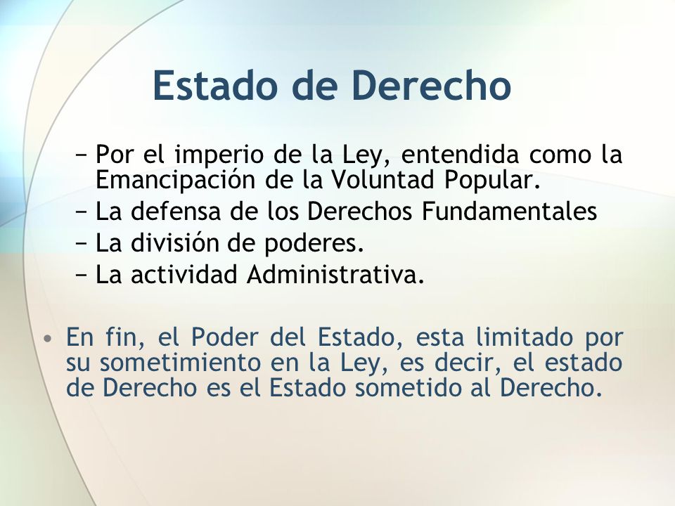 Estado de Derecho Por el imperio de la Ley, entendida como la Emancipación de la Voluntad Popular. La defensa de los Derechos Fundamentales.
