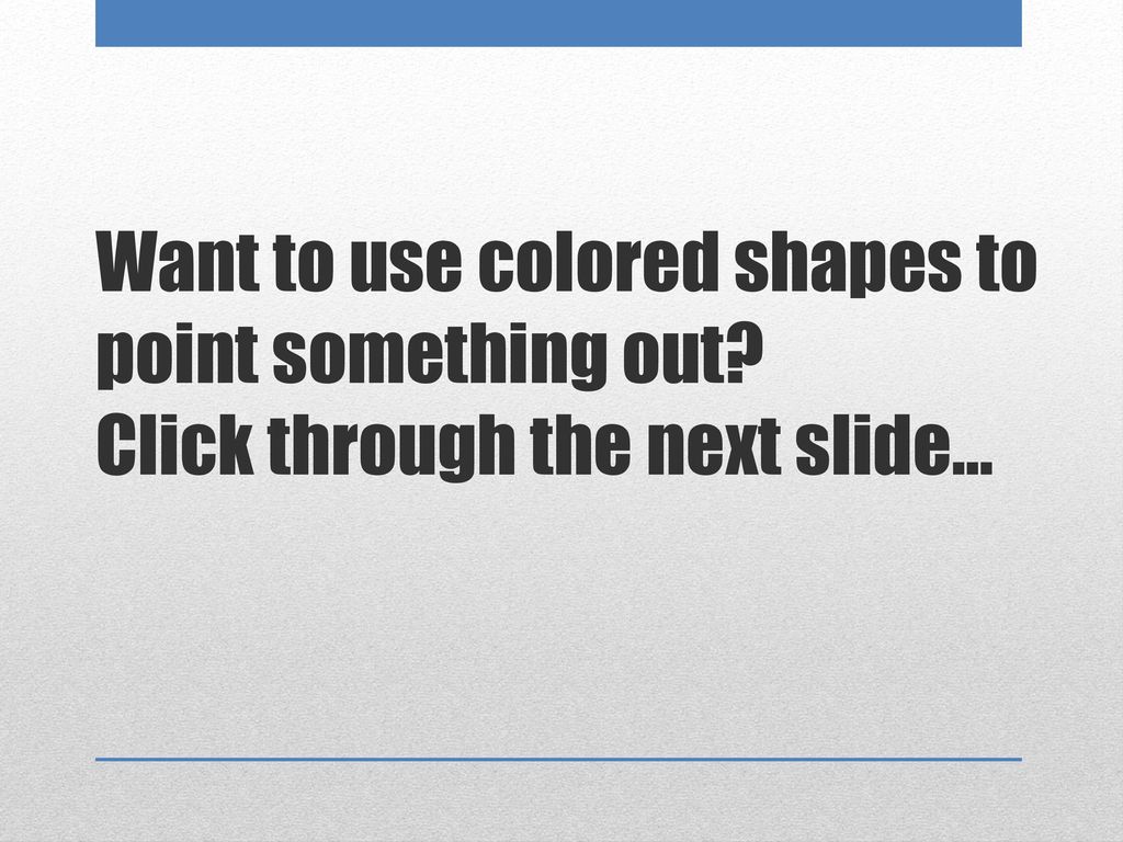 Want to use colored shapes to point something out