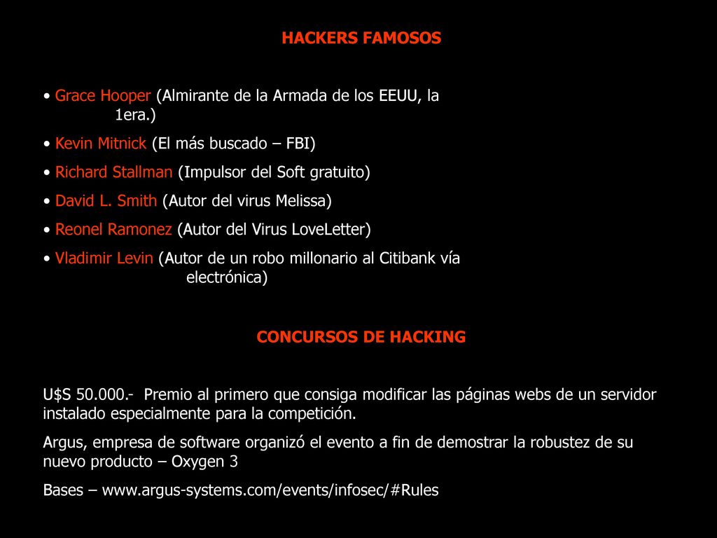 HACKERS FAMOSOS Grace Hooper (Almirante de la Armada de los EEUU, la 1era.) Kevin Mitnick (El más buscado – FBI)