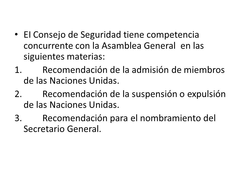 EI Consejo de Seguridad tiene competencia concurrente con la Asamblea General en las siguientes materias: