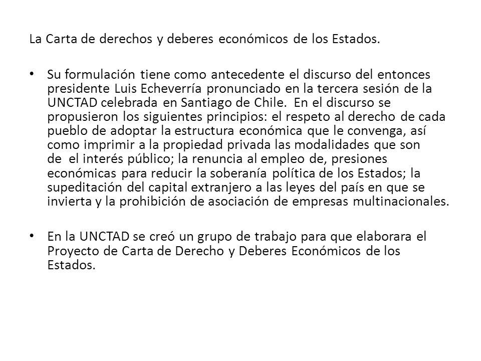 La Carta de derechos y deberes económicos de los Estados.