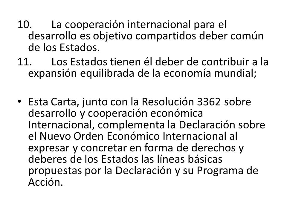 10. La cooperación internacional para el desarrollo es objetivo compartidos deber común de los Estados.