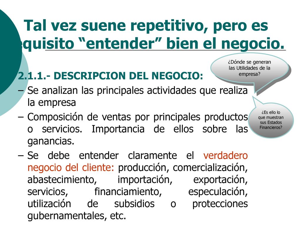 Tal vez suene repetitivo, pero es requisito entender bien el negocio.