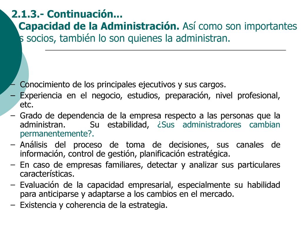 Continuación... - Capacidad de la Administración. Así como son importantes los socios, también lo son quienes la administran.