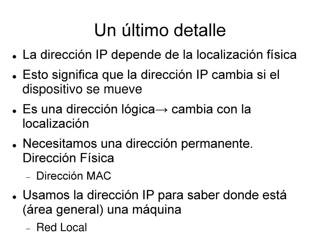 Un último detalle La dirección IP depende de la localización física