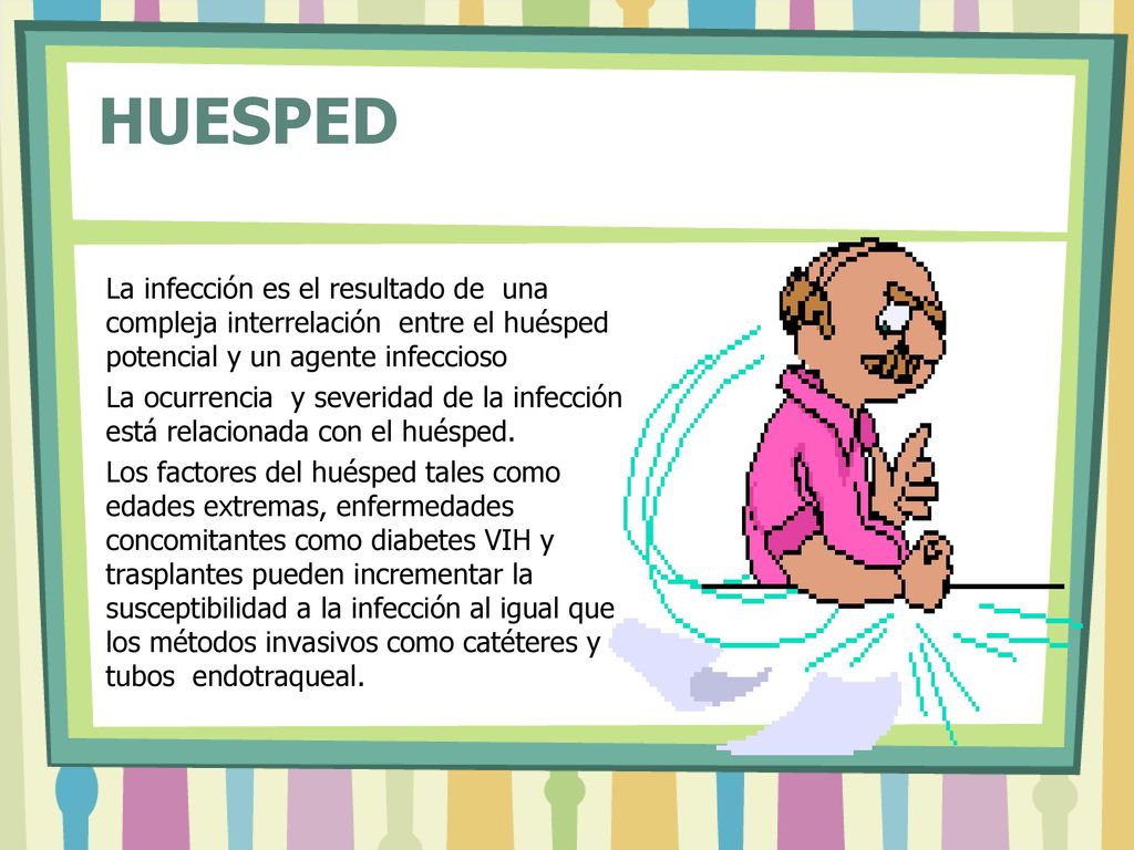 HUESPED La infección es el resultado de una compleja interrelación entre el huésped potencial y un agente infeccioso.