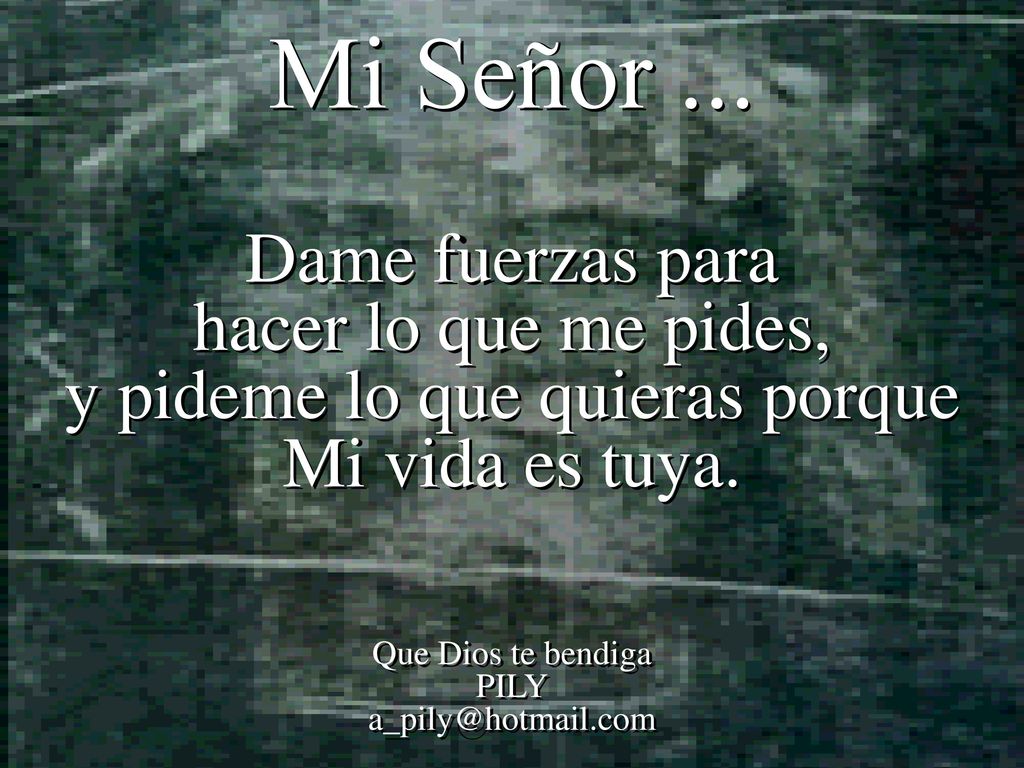 hacer lo que me pides, y pideme lo que quieras porque