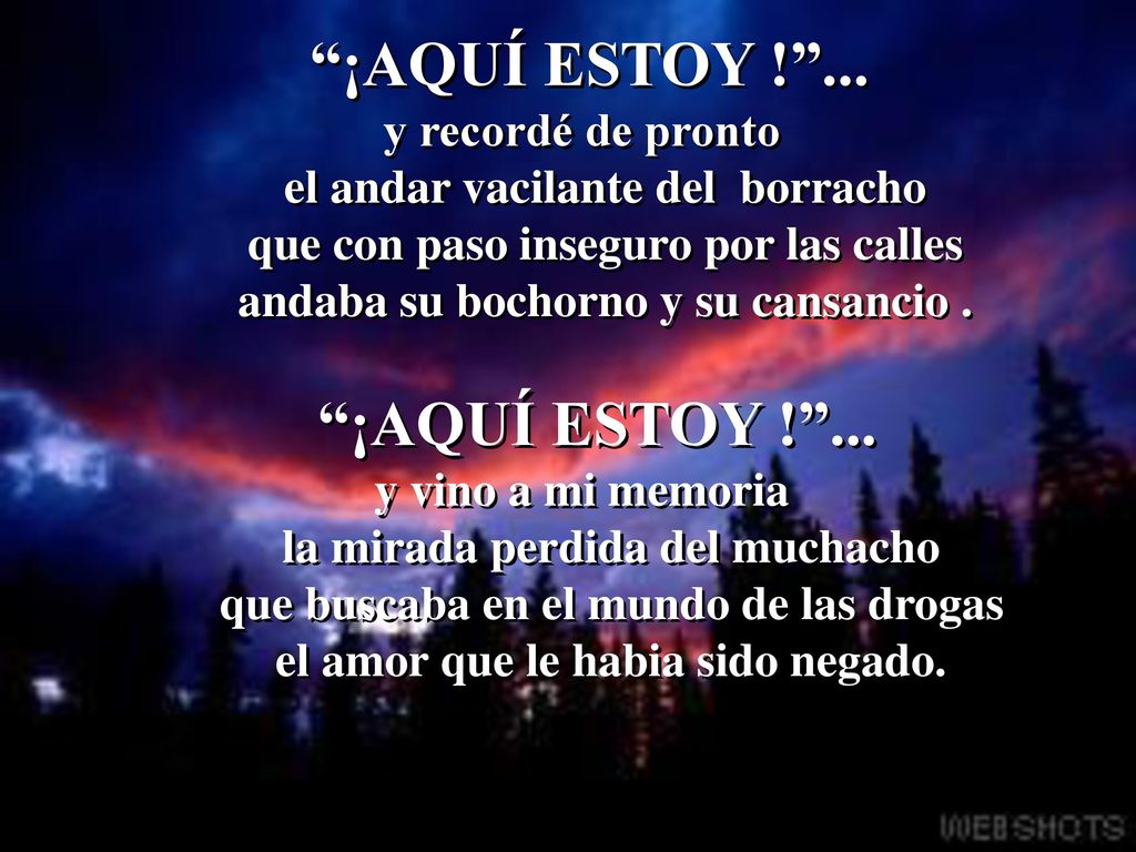 ¡AQUÍ ESTOY ! ... y recordé de pronto el andar vacilante del borracho
