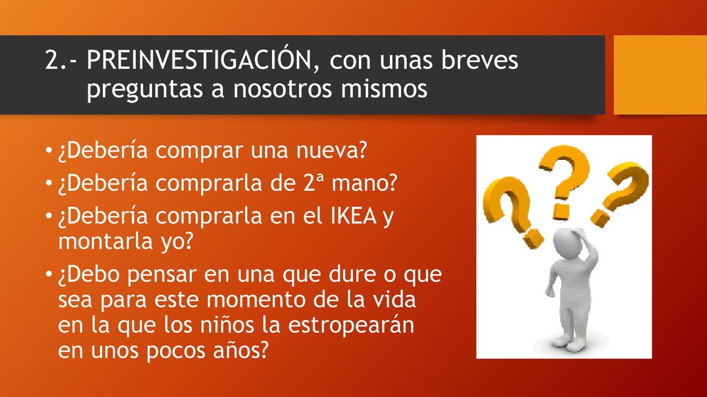 2.- PREINVESTIGACIÓN, con unas breves 2.- preguntas a nosotros mismos