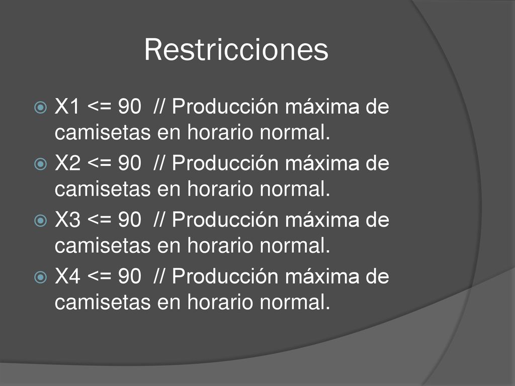 Restricciones X1 <= 90 // Producción máxima de camisetas en horario normal. X2 <= 90 // Producción máxima de camisetas en horario normal.