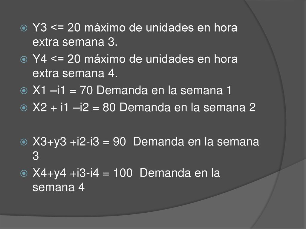 Y3 <= 20 máximo de unidades en hora extra semana 3.