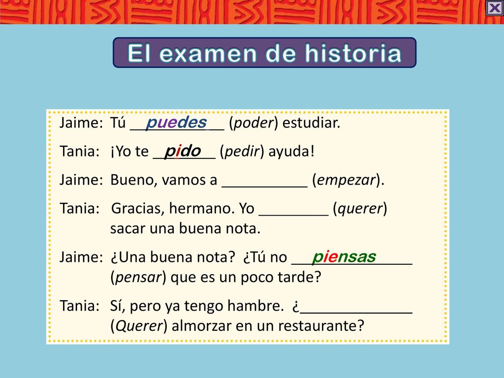 El examen de historia Jaime: Tú puedes .(poder) estudiar.