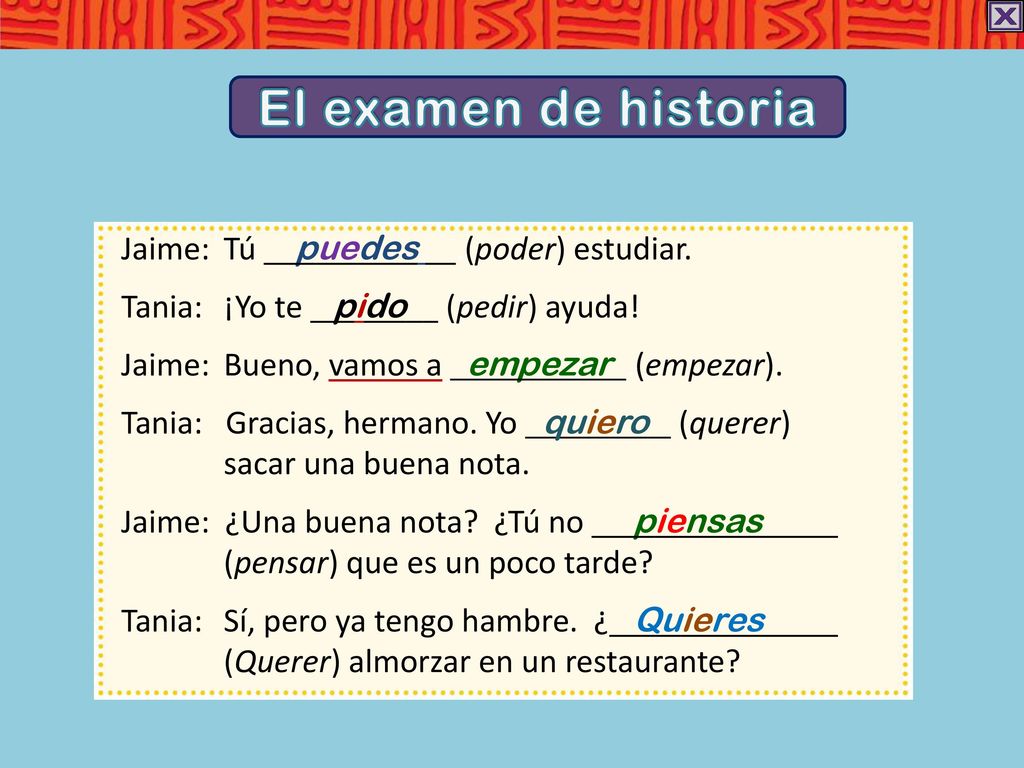 El examen de historia Jaime: Tú puedes .(poder) estudiar.