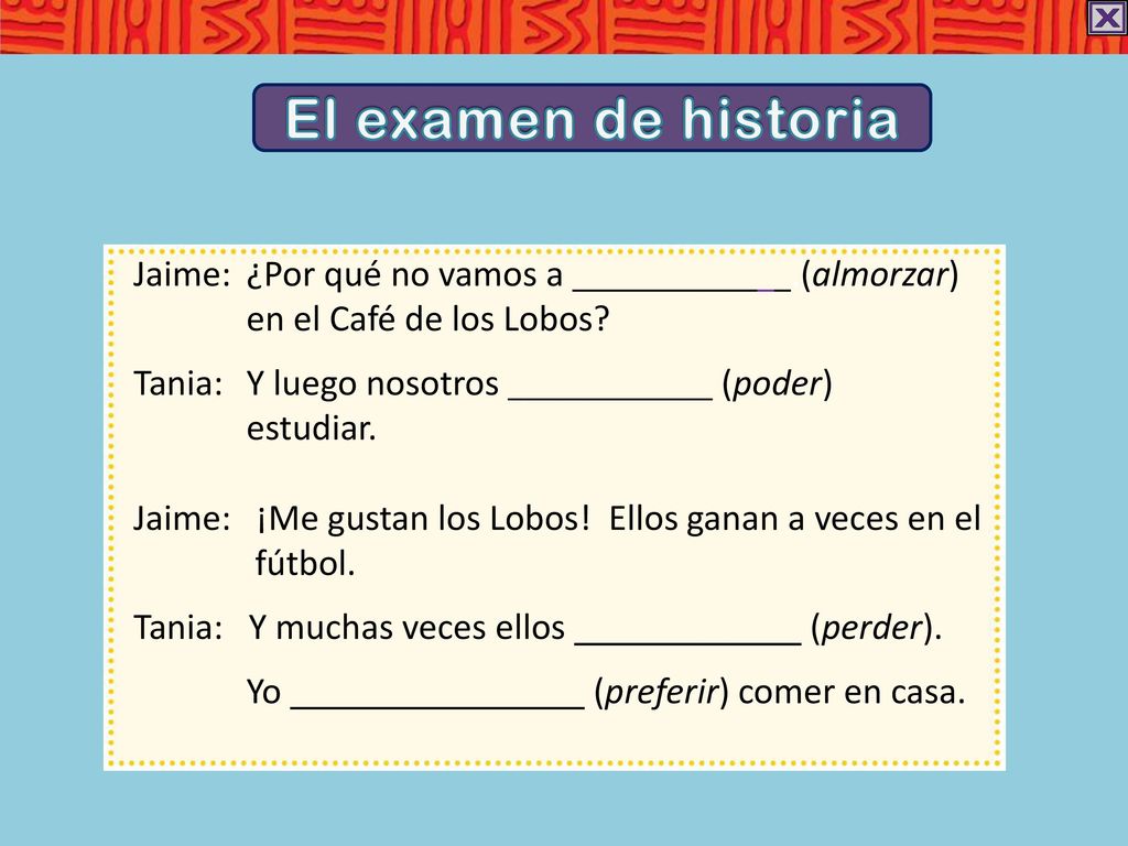 El examen de historia Jaime: ¿Por qué no vamos a .(almorzar) en el Café de los Lobos