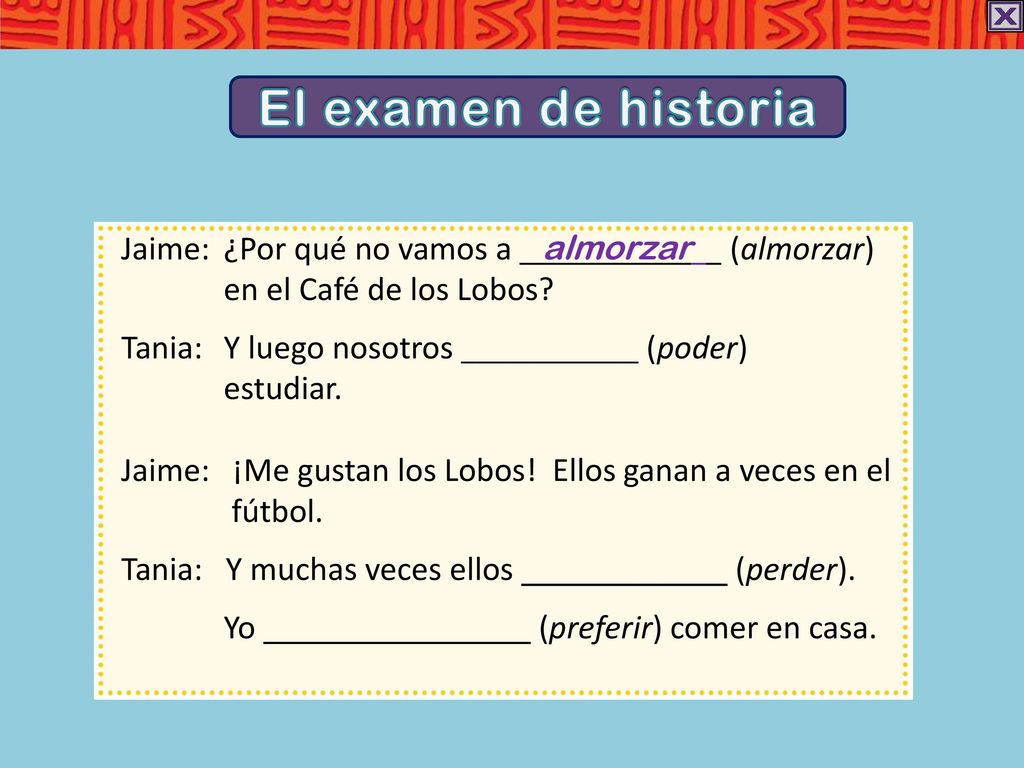 El examen de historia Jaime: ¿Por qué no vamos a almorzar .(almorzar) en el Café de los Lobos