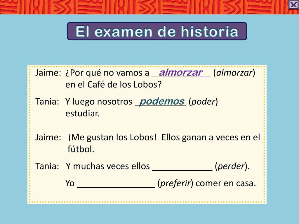El examen de historia Jaime: ¿Por qué no vamos a almorzar .(almorzar) en el Café de los Lobos