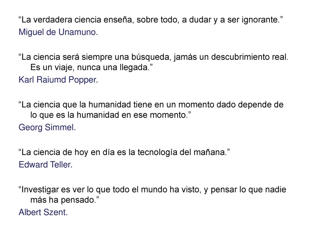 La verdadera ciencia enseña, sobre todo, a dudar y a ser ignorante.