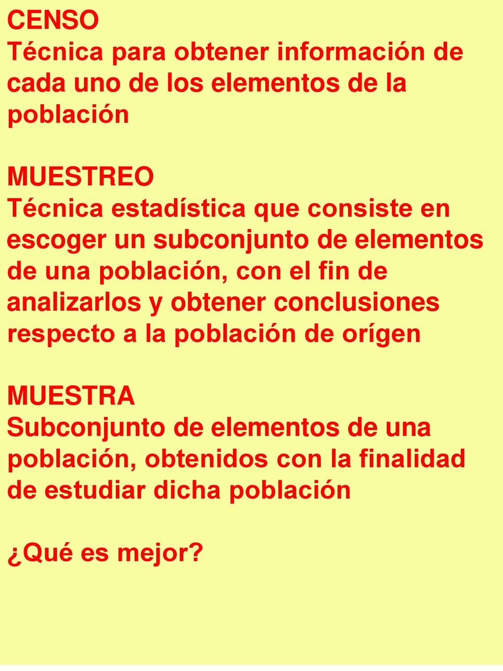 CENSO Técnica para obtener información de cada uno de los elementos de la población. MUESTREO.