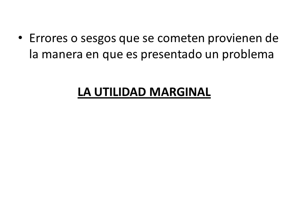 Errores o sesgos que se cometen provienen de la manera en que es presentado un problema