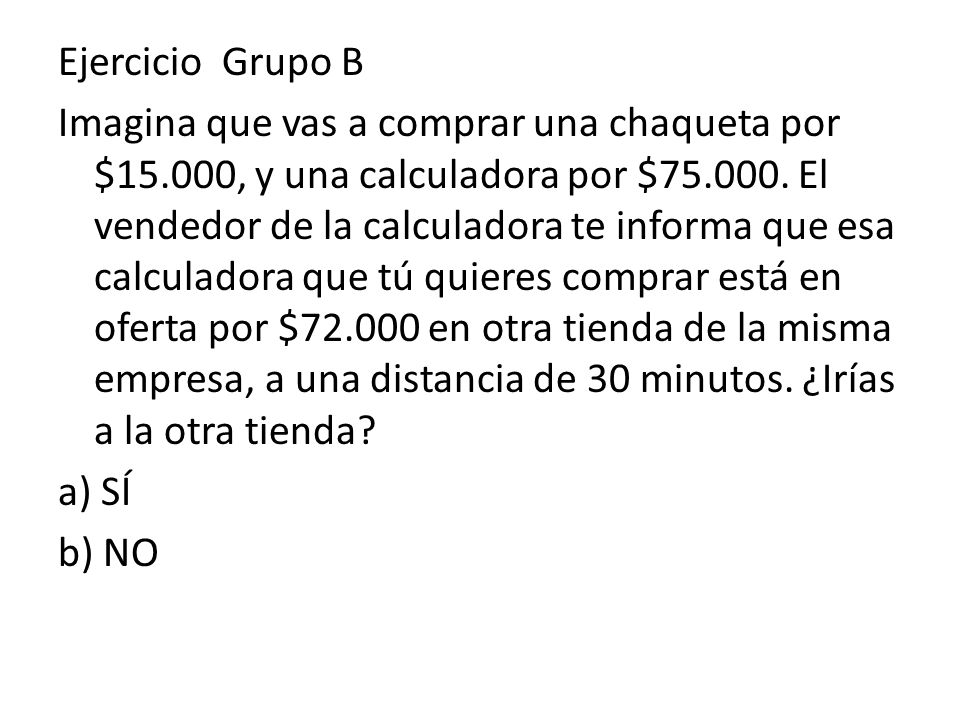 Ejercicio Grupo B Imagina que vas a comprar una chaqueta por $15