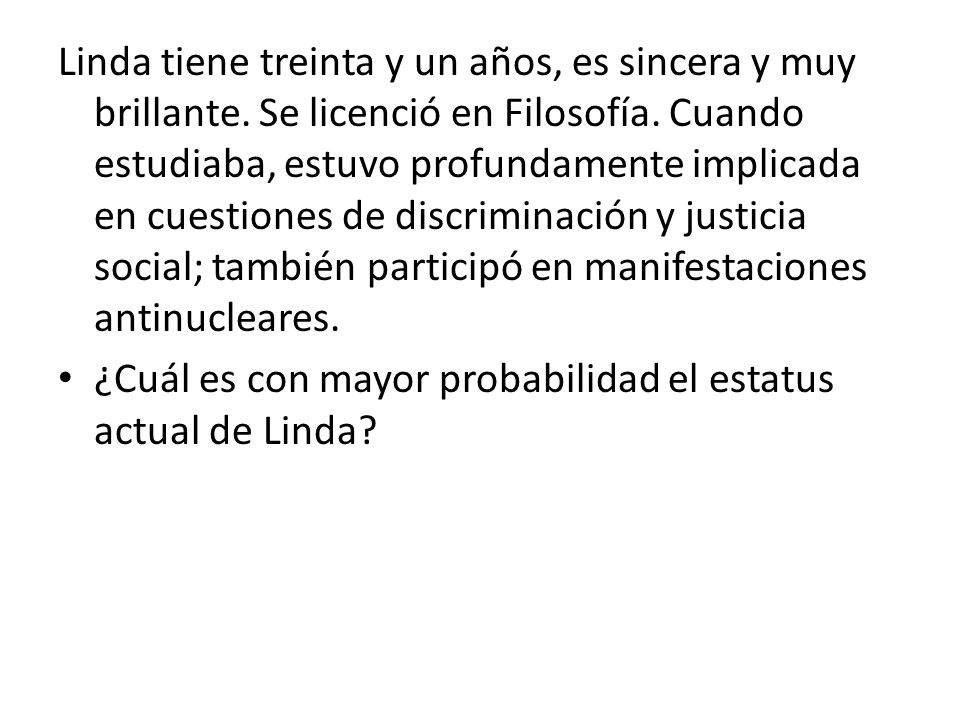 Linda tiene treinta y un años, es sincera y muy brillante