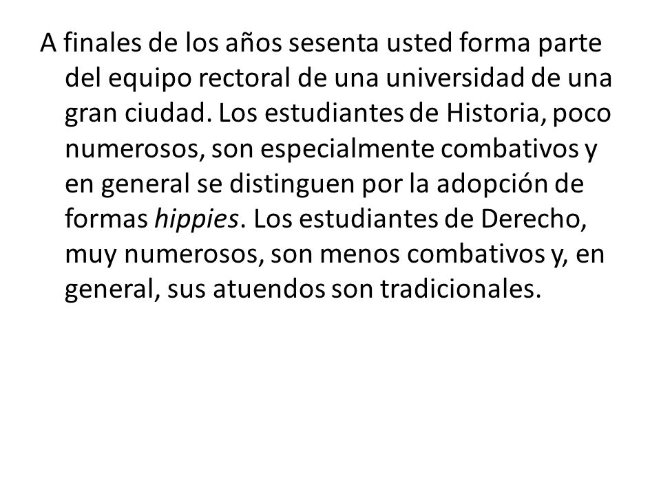 A finales de los años sesenta usted forma parte del equipo rectoral de una universidad de una gran ciudad.