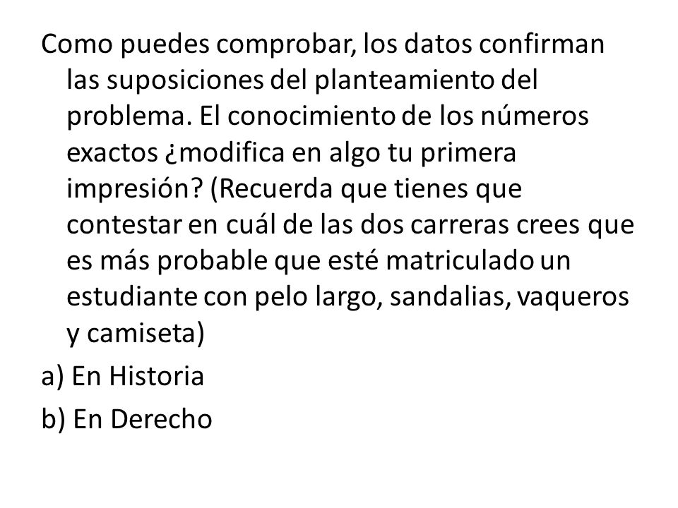 Como puedes comprobar, los datos confirman las suposiciones del planteamiento del problema.