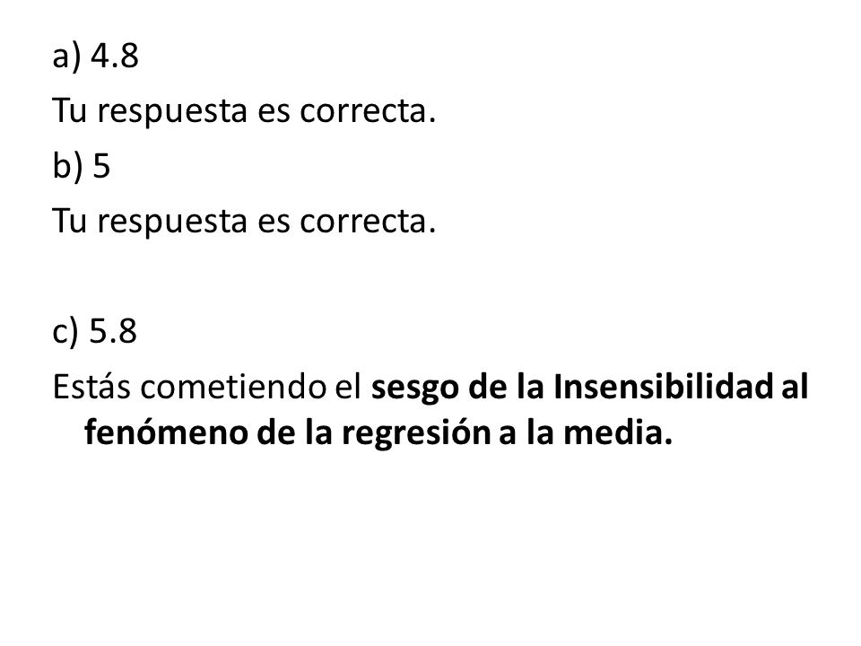 a) 4.8 Tu respuesta es correcta. b) 5. c) 5.8.