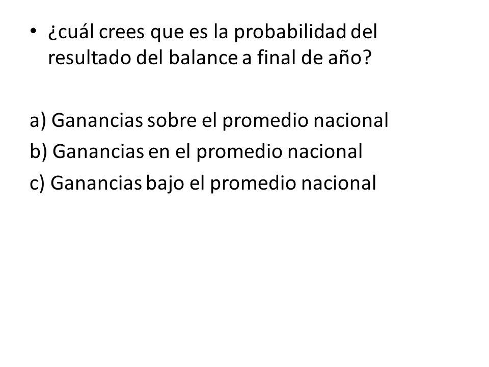 ¿cuál crees que es la probabilidad del resultado del balance a final de año