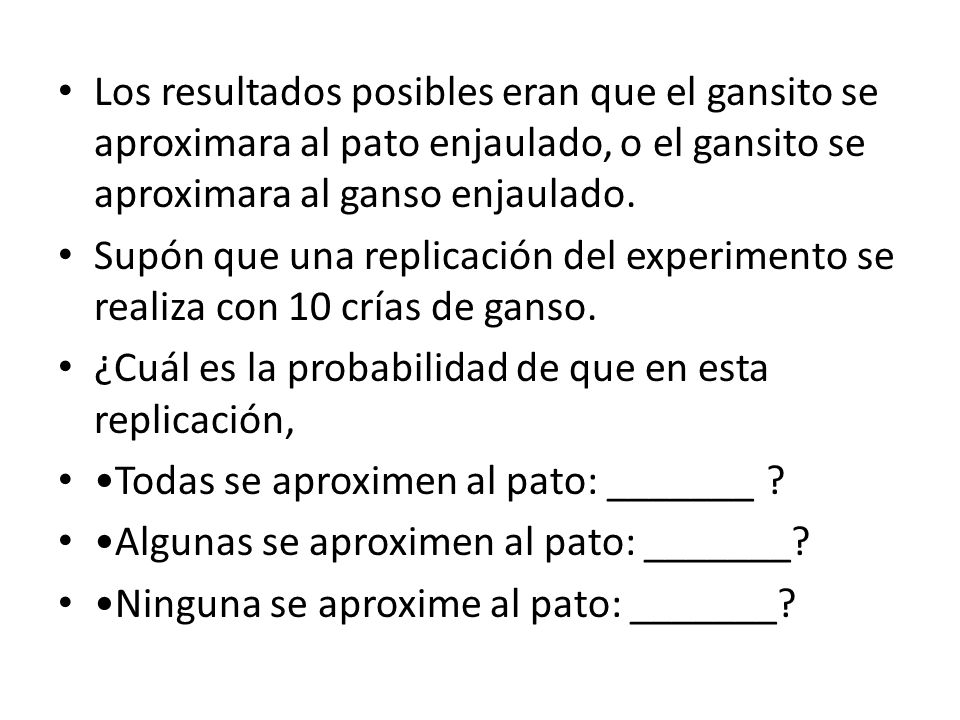 Los resultados posibles eran que el gansito se aproximara al pato enjaulado, o el gansito se aproximara al ganso enjaulado.