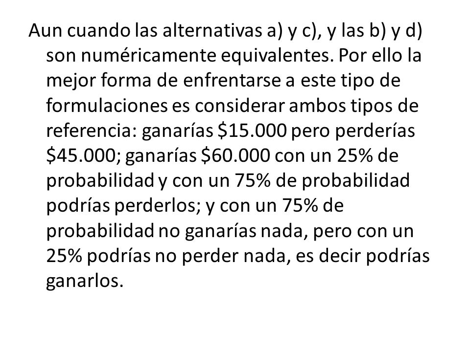 Aun cuando las alternativas a) y c), y las b) y d) son numéricamente equivalentes.
