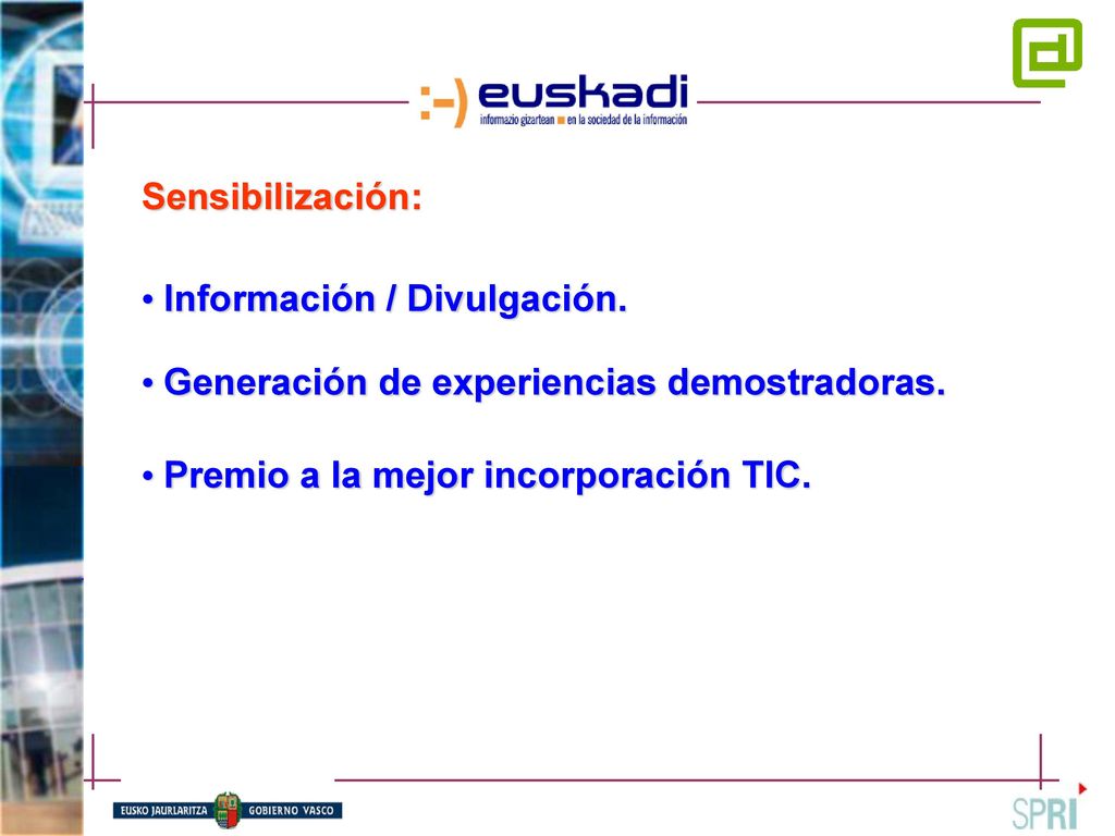 Sensibilización: Información / Divulgación. Generación de experiencias demostradoras.