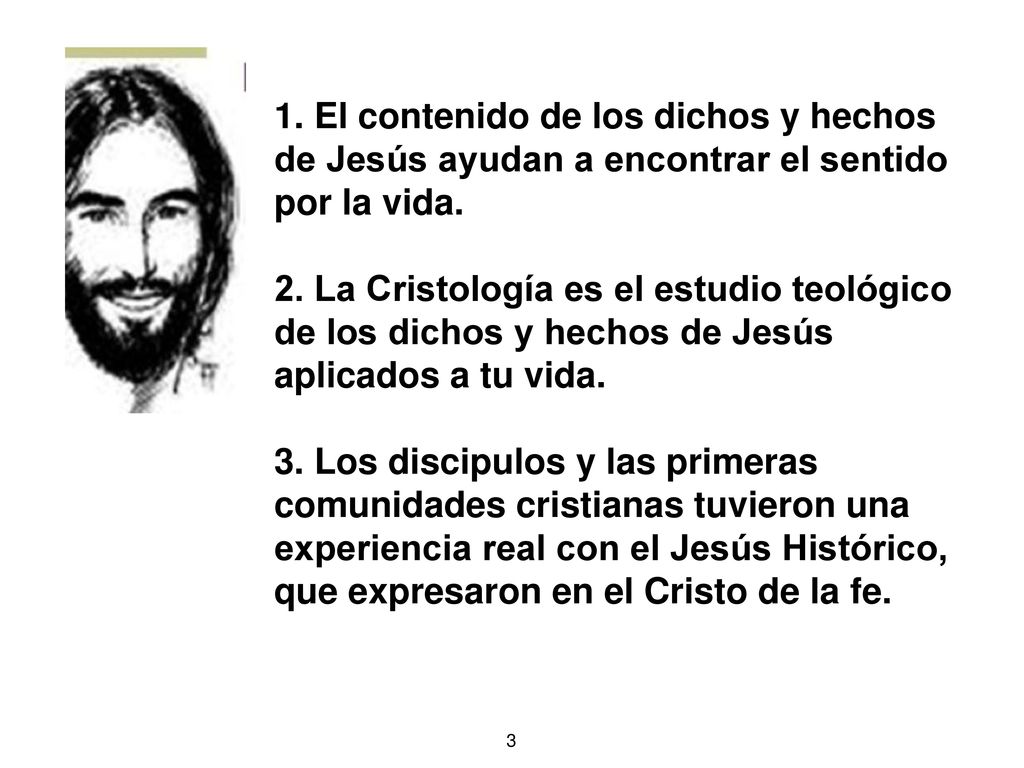 1. El contenido de los dichos y hechos de Jesús ayudan a encontrar el sentido por la vida.