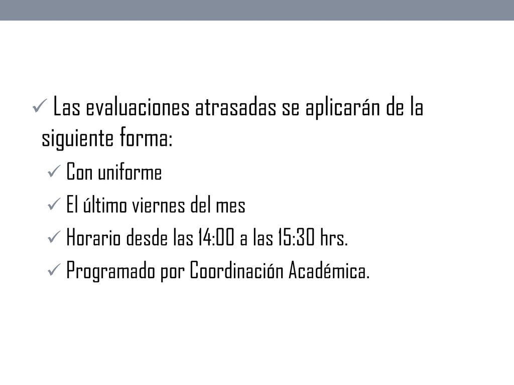 Las evaluaciones atrasadas se aplicarán de la siguiente forma: