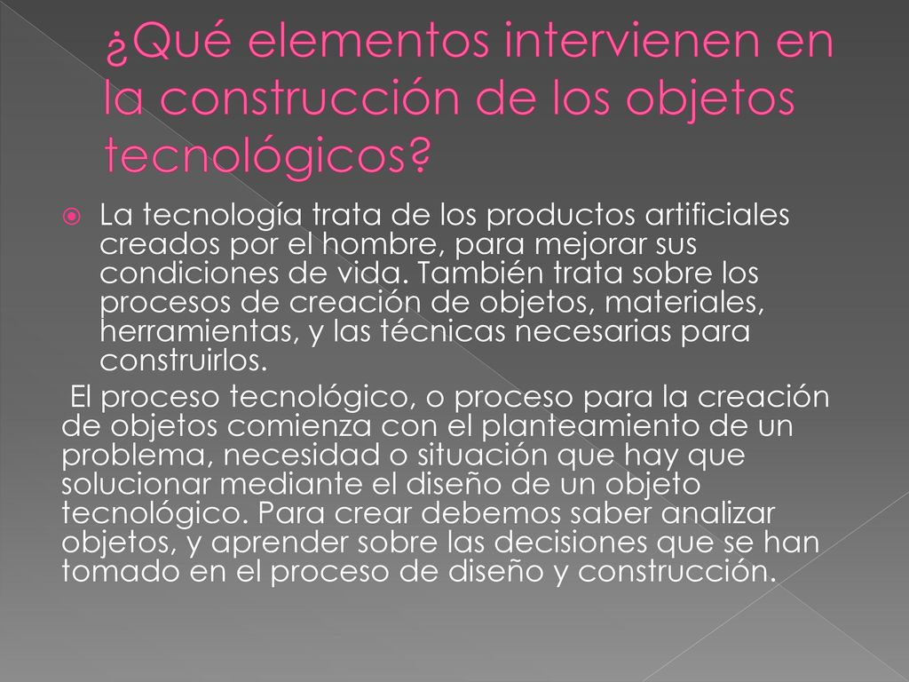 ¿Qué elementos intervienen en la construcción de los objetos tecnológicos