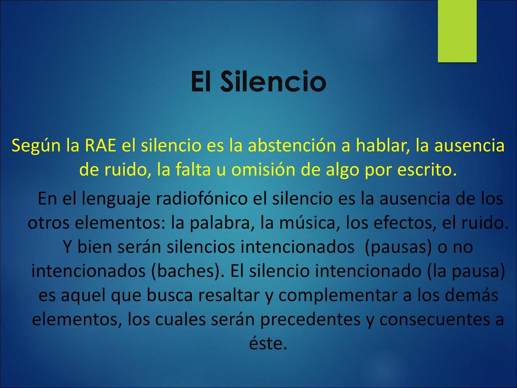El Silencio Según la RAE el silencio es la abstención a hablar, la ausencia de ruido, la falta u omisión de algo por escrito.