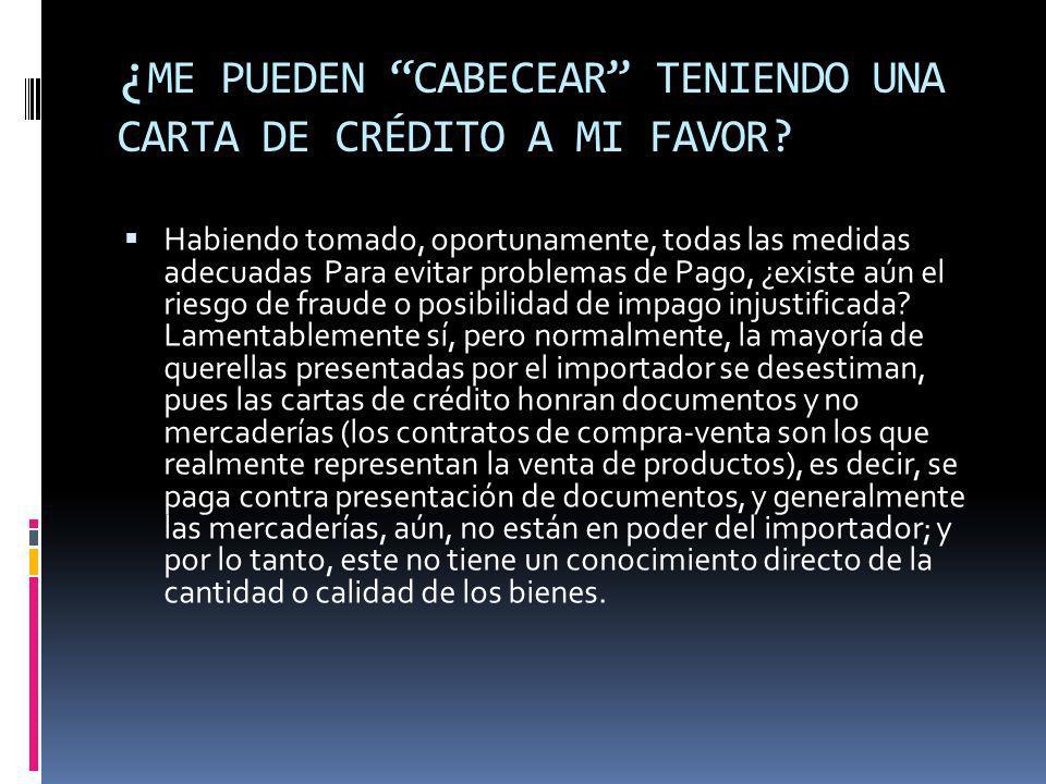 ¿ME PUEDEN CABECEAR TENIENDO UNA CARTA DE CRÉDITO A MI FAVOR
