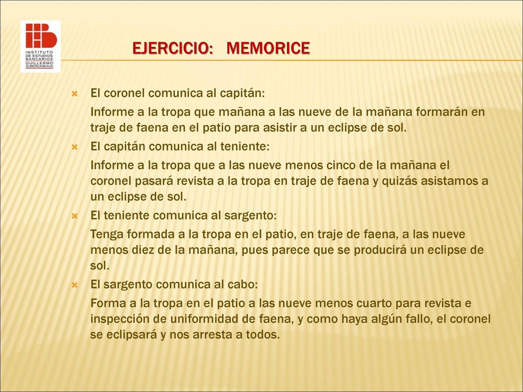 Ejercicio: MEMORICE El coronel comunica al capitán: