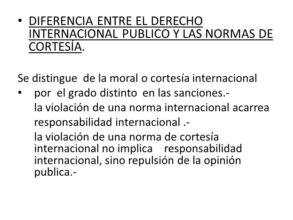 DIFERENCIA ENTRE EL DERECHO INTERNACIONAL PUBLICO Y LAS NORMAS DE CORTESÍA.