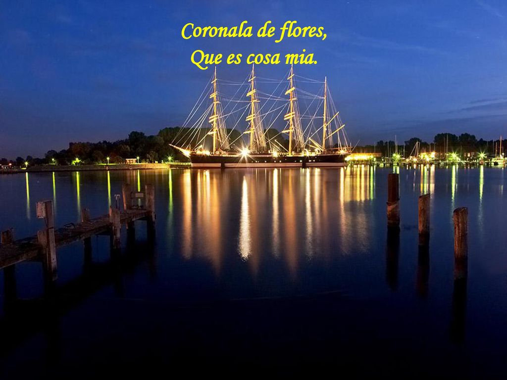 Coronala de flores, Que es cosa mia.